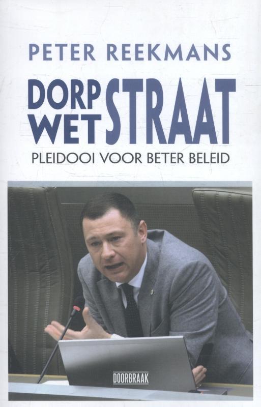Dorpstraat - Wetstraat 9789082567359 Peter Reekmans, Boeken, Politiek en Maatschappij, Zo goed als nieuw, Verzenden