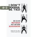 I dont wanna be tied De Elvis motoriek 9789082327328, Verzenden, Gelezen, John Schoorl