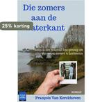 Die zomers aan de waterkant 9789464485981, Verzenden, Zo goed als nieuw, François van Kerckhoven