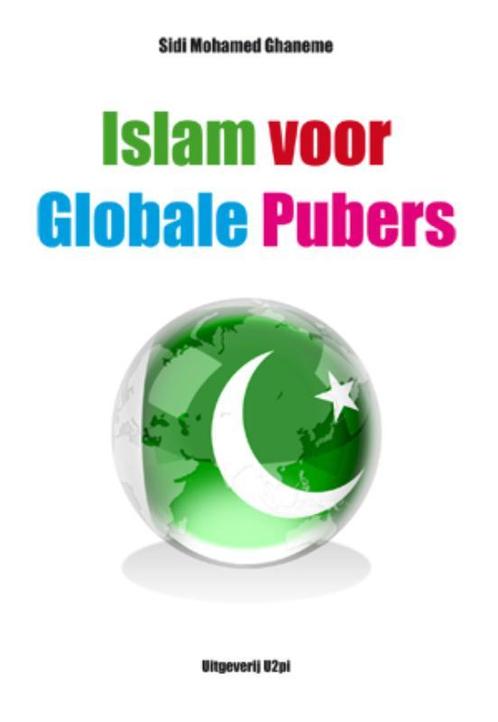 Islam voor globale pubers 9789087592622, Boeken, Godsdienst en Theologie, Gelezen, Verzenden