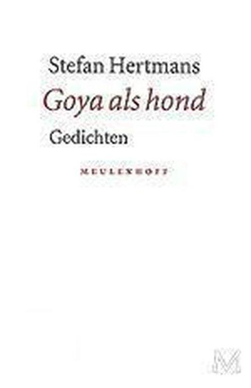 Goya Als Hond 9789029065276, Boeken, Gedichten en Poëzie, Gelezen, Verzenden
