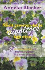 Nooit geweten 2 -   Nooit geweten dat je viooltjes kan eten, Boeken, Anneke Bleeker, Zo goed als nieuw, Verzenden