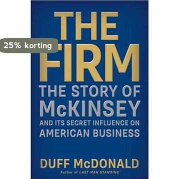 Firm: the Story of Mckinsey 9781476737867 Duff McDonald, Verzenden, Duff McDonald