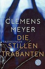 Die stillen Trabanten: Erzählungen  Meyer, Clemens  Book, Clemens Meyer, Verzenden