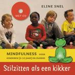 Stilzitten als een kikker 9789025961060 Eline Snel, Boeken, Verzenden, Zo goed als nieuw, Eline Snel