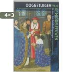 Ooggetuigen van de middeleeuwen 9789035128316, Boeken, Verzenden, Zo goed als nieuw