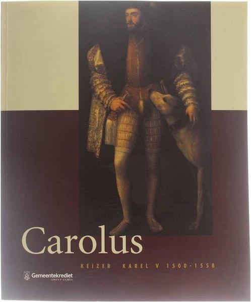 Carolus. Keizer Karel V 1500-1558 9789053493090, Boeken, Kunst en Cultuur | Beeldend, Gelezen, Verzenden