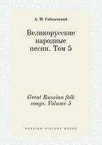 Great Russian folk songs. Volume 5. Sobolevskij, I.   New.=, Verzenden, Zo goed als nieuw, A I Sobolevskij