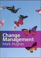 Change Management 9781843980704 Mark Hughes, Boeken, Verzenden, Zo goed als nieuw, Mark Hughes