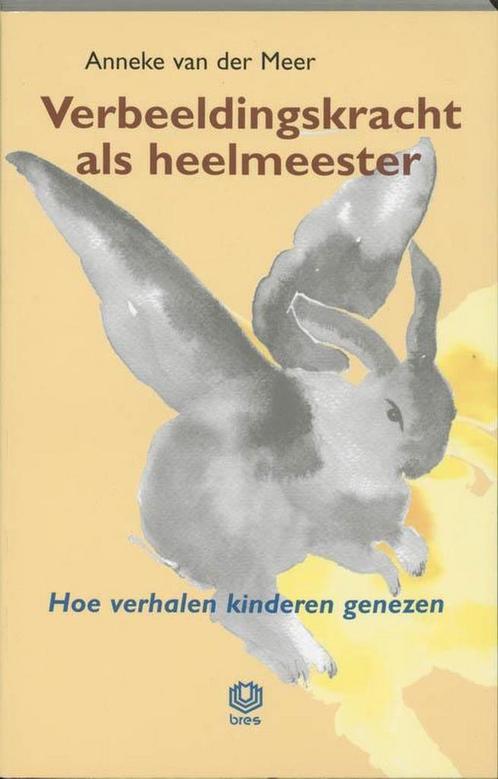 Verbeeldingskracht als heelmeester - Anneke van der Meer - 9, Boeken, Psychologie, Verzenden