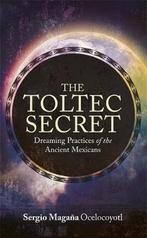 The Toltec Secret 9781781802984 Sergio Magana, Boeken, Verzenden, Gelezen, Sergio Magana