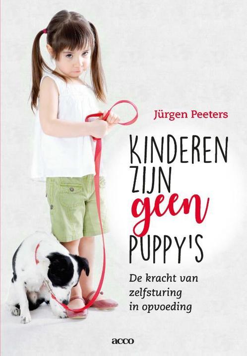 Kinderen zijn geen puppy’s 9789463441995 Jürgen Peeters, Boeken, Zwangerschap en Opvoeding, Gelezen, Verzenden