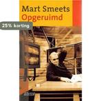 Opgeruimd 9789020457346 Mart Smeets, Boeken, Verzenden, Gelezen, Mart Smeets
