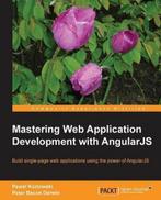 Mastering Web Application Development With Angularjs, Gelezen, Verzenden, Pawel Kozlowski, Peter Bacon Darwin