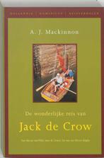 De Wonderlijke Reis Van Jack De Crow 9789064103865, Boeken, Verzenden, Zo goed als nieuw, A.J. MacKinnon