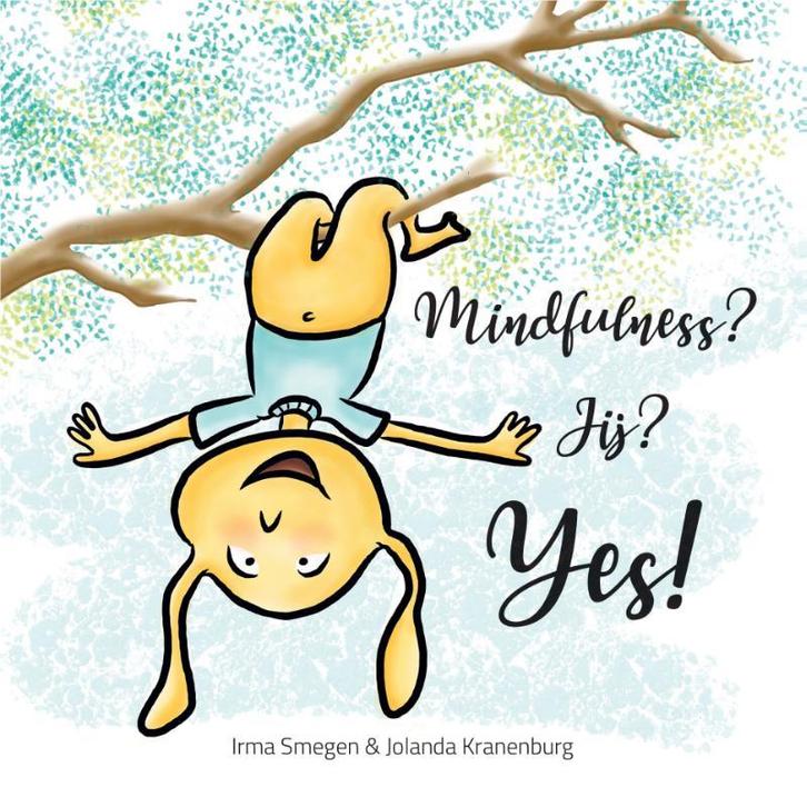 Mindfulness? Jij? Yes! 9789082771077 Irma Smegen, Boeken, Kinderboeken | Kleuters, Zo goed als nieuw, Verzenden
