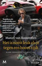 Het is nooit leuk als je tegen een boom rijdt 9789029087599, Verzenden, Gelezen, Marcel van Roosmalen