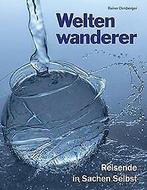 Weltenwanderer: Reisende in Sachen Selbst. Aufgeklärte S..., Rainer Dirnberger, Verzenden