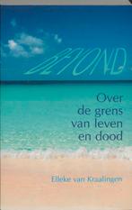 Over de grens van leven en dood 9789020282153, Verzenden, Zo goed als nieuw, E. van Kraalingen