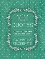 101 Quotes: To Get You Through the Day or Night By Catherine, Catherine Mackenzie, Verzenden