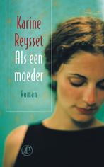 Als Een Moeder 9789029572293, [{:name=>'Karine Reysset', :role=>'A01'}, {:name=>'Irene Beckers', :role=>'B06'}], Verzenden