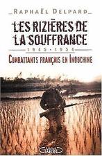 Les rizières de la souffrance : Combattants français en ..., Gelezen, Verzenden, Delpard, Raphaël