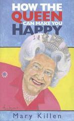 How the Queen Can Make You Happy 9781908739148 Mary Killen, Verzenden, Gelezen, Mary Killen