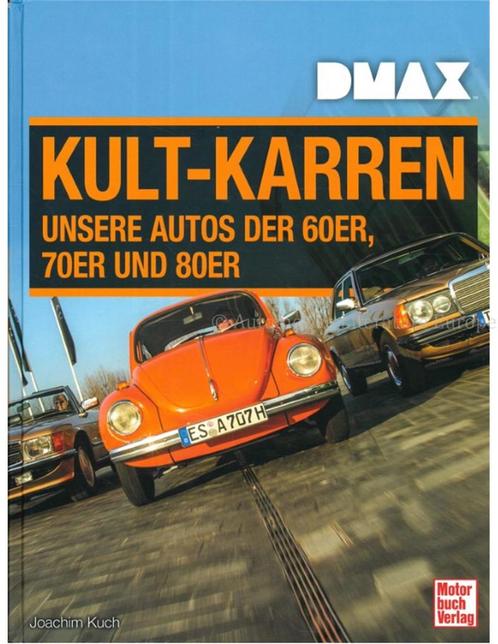 KULT-KARREN, UNSERE AUTOS DER 60ER, 70ER UND 80ER, Livres, Autos | Livres