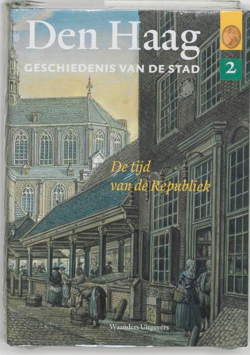 Den Haag / Deel 2: de tijd van de Republiek 9789040090233, Boeken, Geschiedenis | Stad en Regio, Zo goed als nieuw, Verzenden