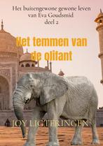Het temmen van de olifant 9789464351200 Joy Ligteringen, Boeken, Verzenden, Zo goed als nieuw, Joy Ligteringen