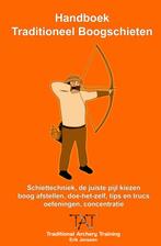 Handboek traditioneel boogschieten 9789402117738, Verzenden, Erik Janssen