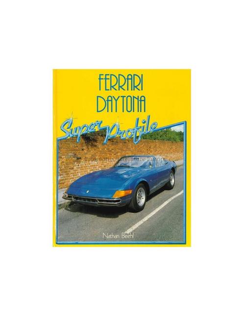 FERRARI DAYTONA, SUPER PROFILE - NATHAN BEEHL - BOOK, Livres, Autos | Livres