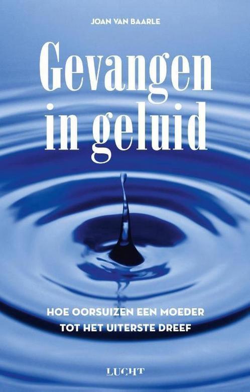 Gevangen in geluid 9789491729928 Joan van Baarle, Boeken, Gezondheid, Dieet en Voeding, Gelezen, Verzenden