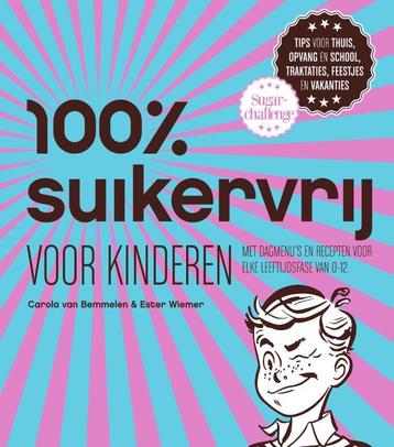 100% suikervrij voor kinderen / 100% suikervrij, Boeken, Verzenden, Zo goed als nieuw, Carola van Bemmelen