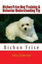 Bichon Frise Dog Training & Behavior Understanding Tips,, Zo goed als nieuw, Silverton, Julia, Verzenden