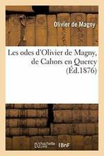Les odes dOlivier de Magny, de Cahors en Quercy. MAGNY-O, DE MAGNY-O, Verzenden