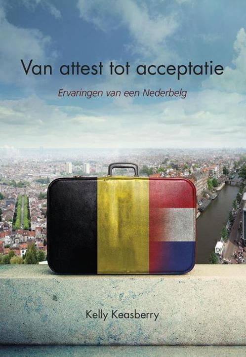 Van attest tot acceptatie 9789089548009 Kelly Keasberry, Boeken, Reisverhalen, Zo goed als nieuw, Verzenden