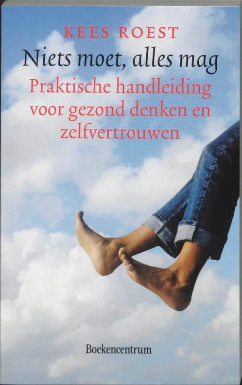 Niets moet, alles mag 9789023904830 Kees Roest, Boeken, Psychologie, Zo goed als nieuw, Verzenden