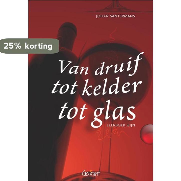 Van Druif Tot Kelder Tot Glas 9789044121278 J. Santermans, Livres, Livres de cuisine, Envoi