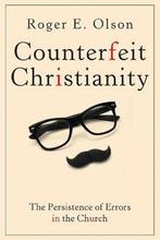 Counterfeit Christianity 9781426772290, Boeken, Gelezen, Roger E. Olson, Roger E Olson, Verzenden