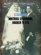 Mathias Starmans, bakker te Eys 9789402199987, Boeken, Geschiedenis | Wereld, Verzenden, Zo goed als nieuw, M.M.H. Starmans