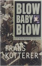 Blow baby blow 9789024534463, Boeken, Gelezen, Frans Kotterer, Verzenden