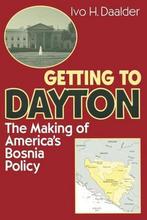Getting to Dayton 9780815716921 Ivo H. Daalder, Verzenden, Gelezen, Ivo H. Daalder