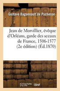 Jean de Morvillier, eveque dOrleans, garde des., Livres, Livres Autre, Envoi