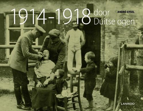 1914-1918 Door duitse ogen 9789020992519 André Gysel, Boeken, Oorlog en Militair, Zo goed als nieuw, Verzenden