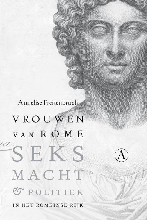 Vrouwen van Rome 9789025368395 Annelise Freisenbruch, Boeken, Geschiedenis | Wereld, Zo goed als nieuw, Verzenden