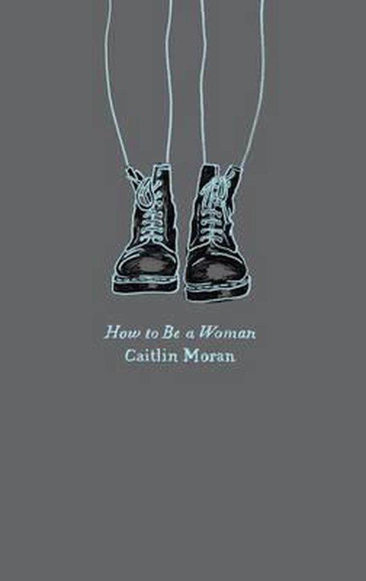 How to Be a Woman 9780062564740 Caitlin Moran, Boeken, Taal | Engels, Gelezen, Verzenden