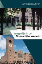 Wegwijs in de financiële wereld 9789463371827, Boeken, Verzenden, Zo goed als nieuw, Marc De Ceuster