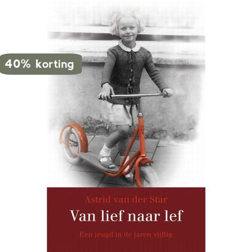 Van lief naar lef 9789049201289 Astrid van der Star, Boeken, Literatuur, Gelezen, Verzenden