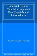 Industrial Organic Chemistry: Important Raw Materials and, Hans-Jurgen Arpe, Klaus Weissermel, Verzenden